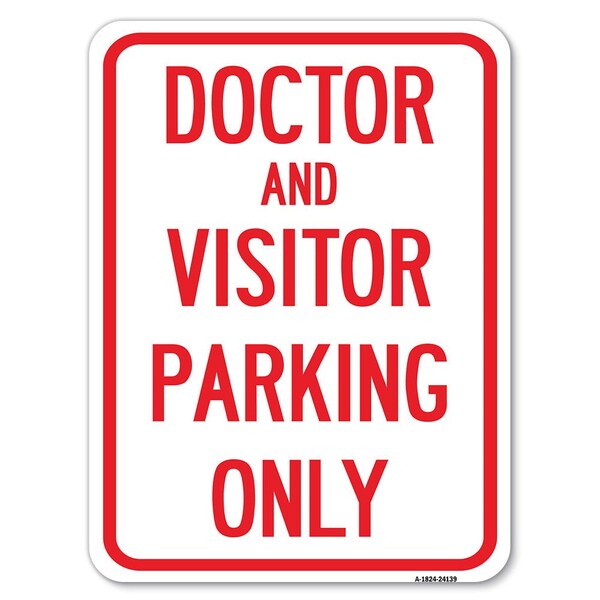 Doctor & Visitor Parking Sign Heavy-Gauge Alum Rust Proof Parking Sign, 18" x 24", A-1824-24139